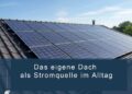 Solardach: Das eigene Dach als Stromquelle im Alltag